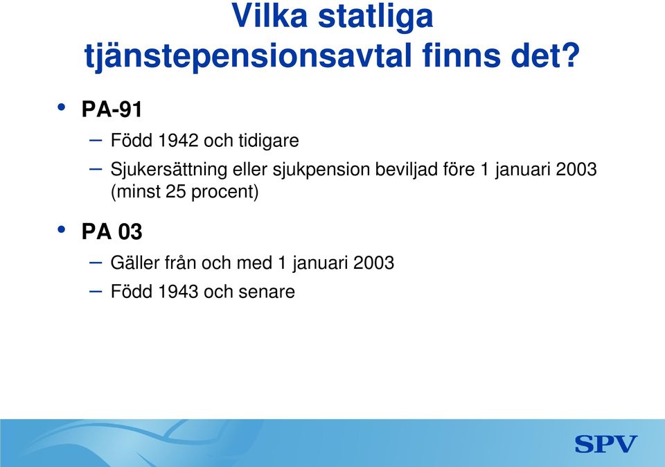 sjukpension beviljad före 1 januari 2003 (minst 25