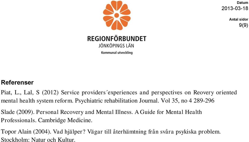 reform. Psychiatric rehabilitation Journal. Vol 35, no 4 289-296 Slade (2009).