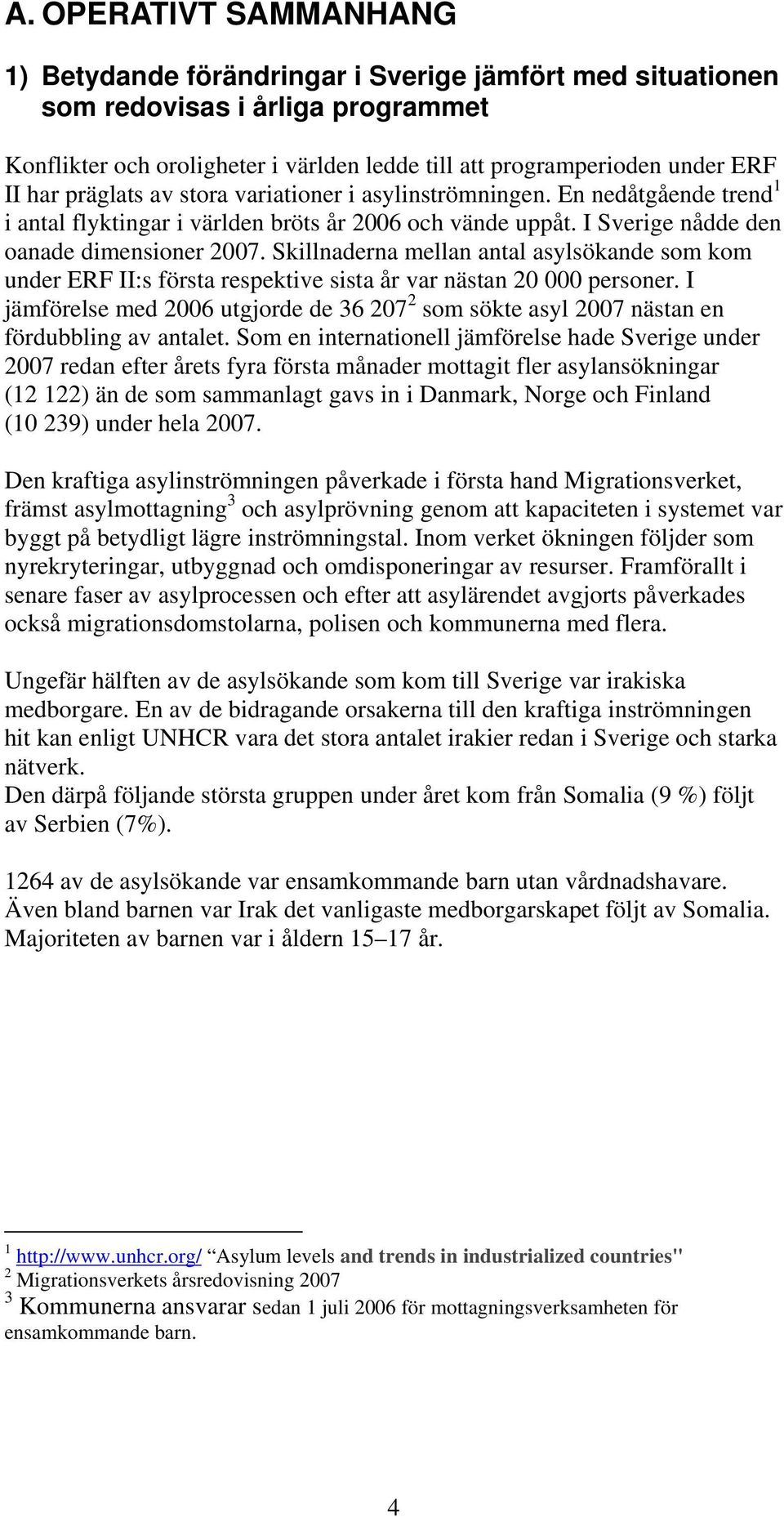 Skillnaderna mellan antal asylsökande som kom under ERF II:s första respektive sista år var nästan 20 000 personer.