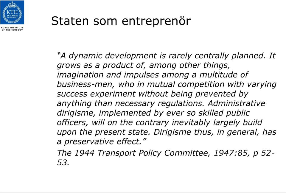 varying success experiment without being prevented by anything than necessary regulations.