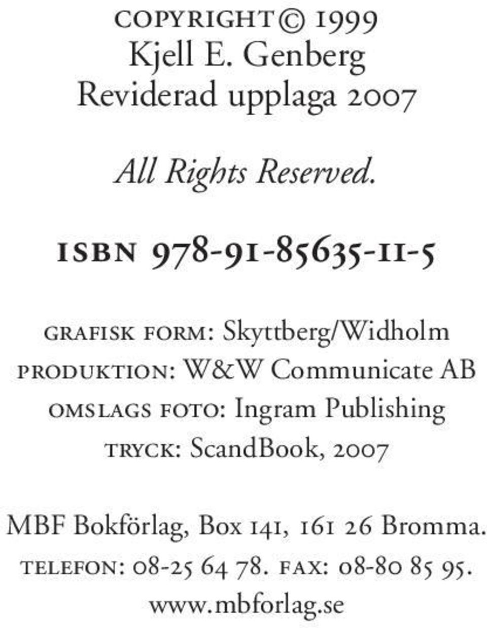 Communicate AB OMSLAGS FOTO: Ingram Publishing TRYCK: ScandBook, 2007 MBF