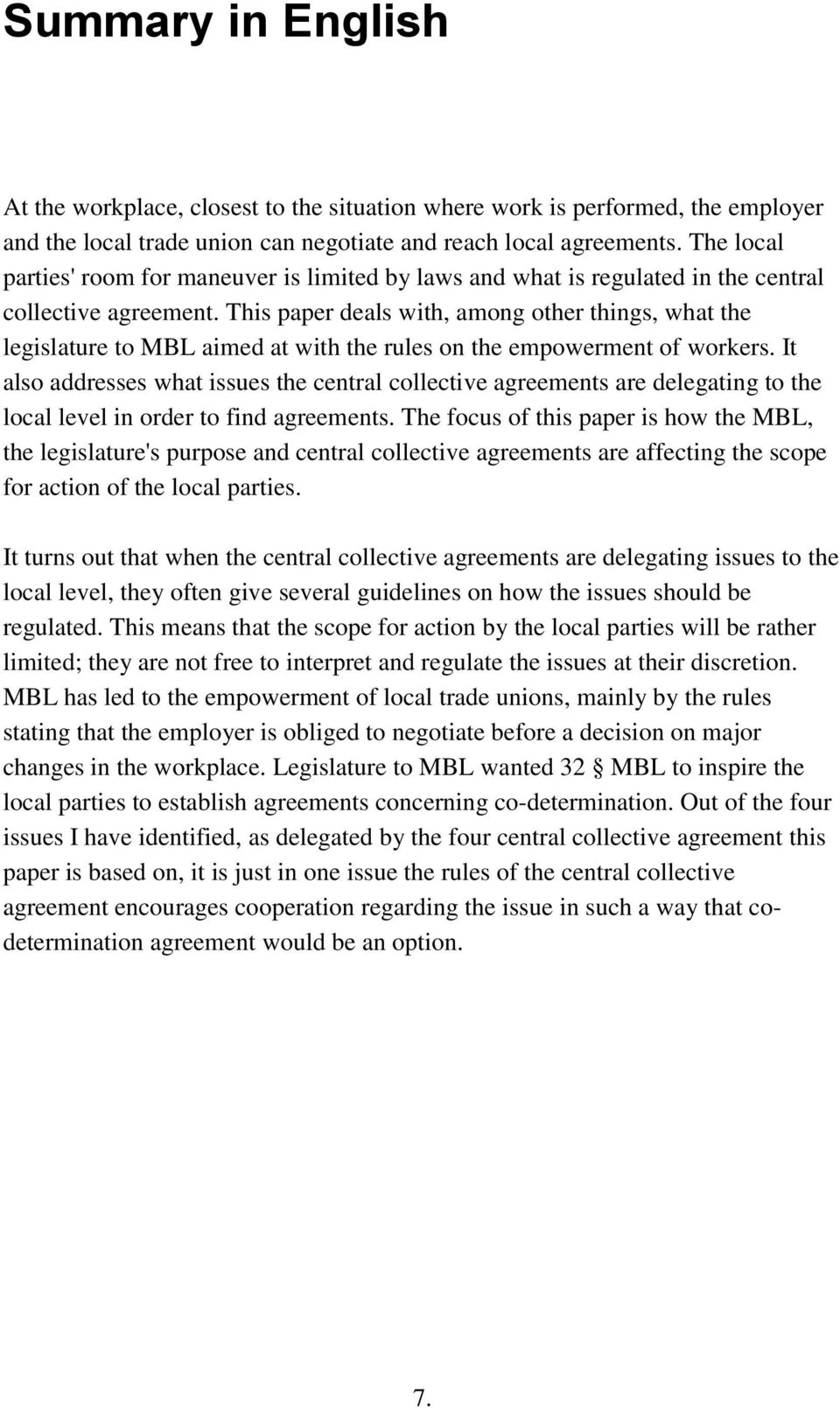 This paper deals with, among other things, what the legislature to MBL aimed at with the rules on the empowerment of workers.