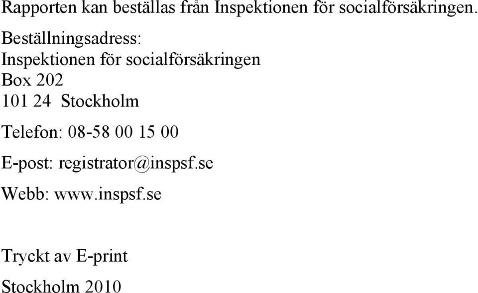 Beställningsadress: Inspektionen för socialförsäkringen Box 202