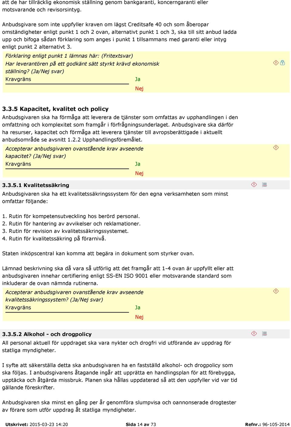 förklaring som anges i punkt 1 tillsammans med garanti eller intyg enligt punkt 2 alternativt 3.