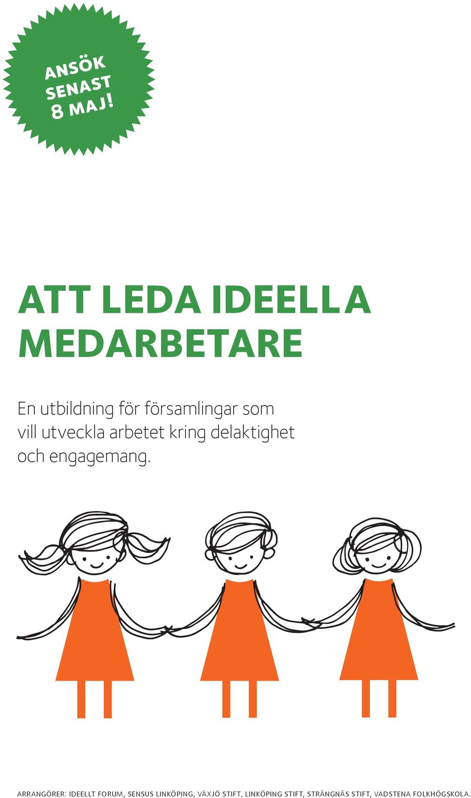 vill utveckla arbetet kring delaktighet och engagemang.