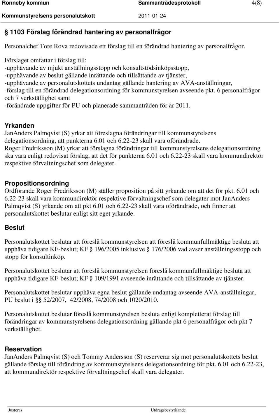 personalutskottets undantag gällande hantering av AVA-anställningar, -förslag till en förändrad delegationsordning för kommunstyrelsen avseende pkt.