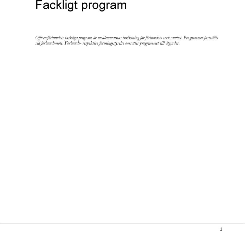 Programmet fastställs vid förbundsmöte.