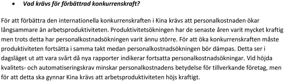 För att öka konkurrenskraften måste produktiviteten fortsätta i samma takt medan personalkostnadsökningen bör dämpas.