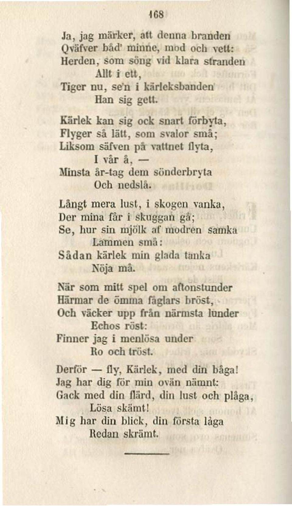 Ungt llleta lust, i skogen vanka, Dor mina får I skuggan gh; Se, hur sin mjölk af modr(!j\ samka Lammen smil: Sådan kärlek min glada tanka Nöja må.