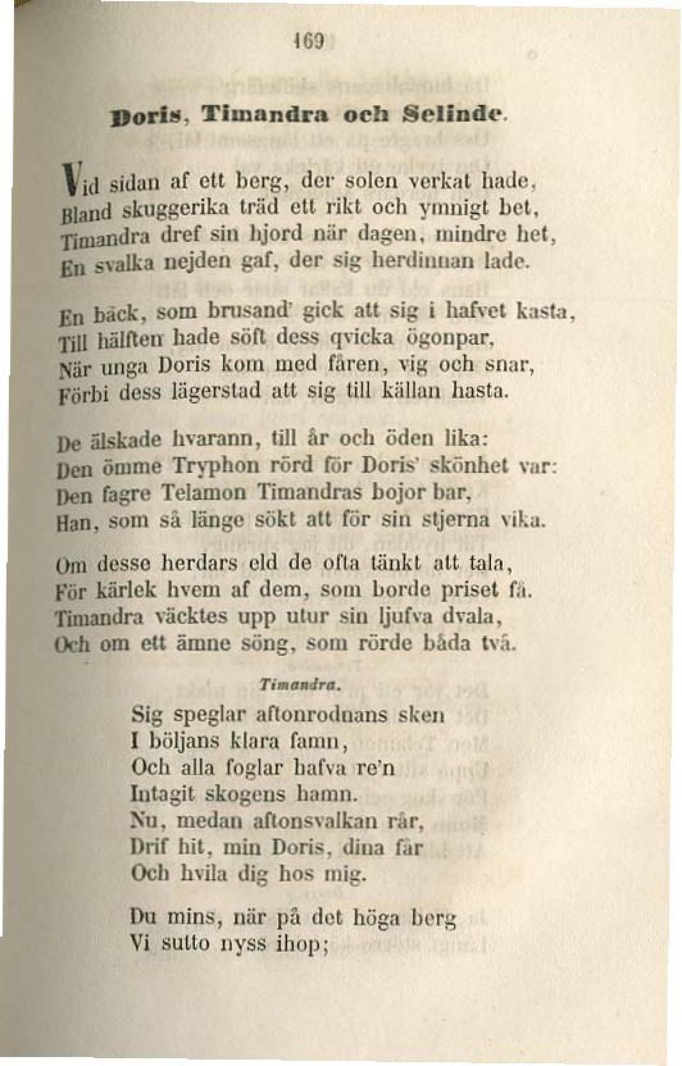 De älskade h\"arnnn, till Ar och Oden lika: Den ömme Tryphon rörd lör Doris' skönhet var: Den fagre TclamOll Timandras bojor bar, Han, som så länge sökt au for sin sljcma \1"a.