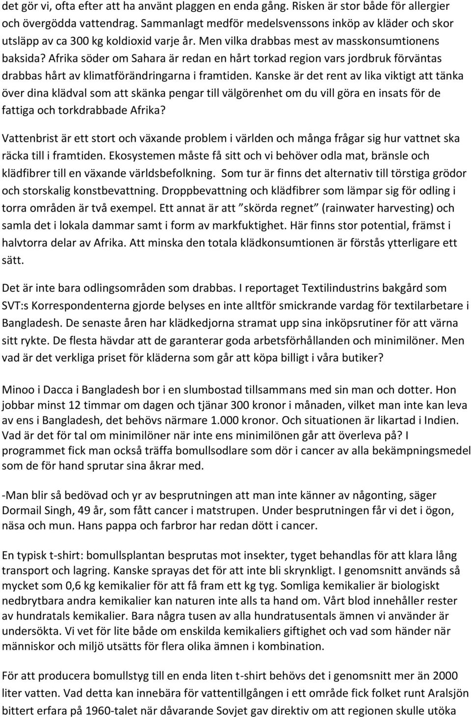 Afrika söder om Sahara är redan en hårt torkad region vars jordbruk förväntas drabbas hårt av klimatförändringarna i framtiden.