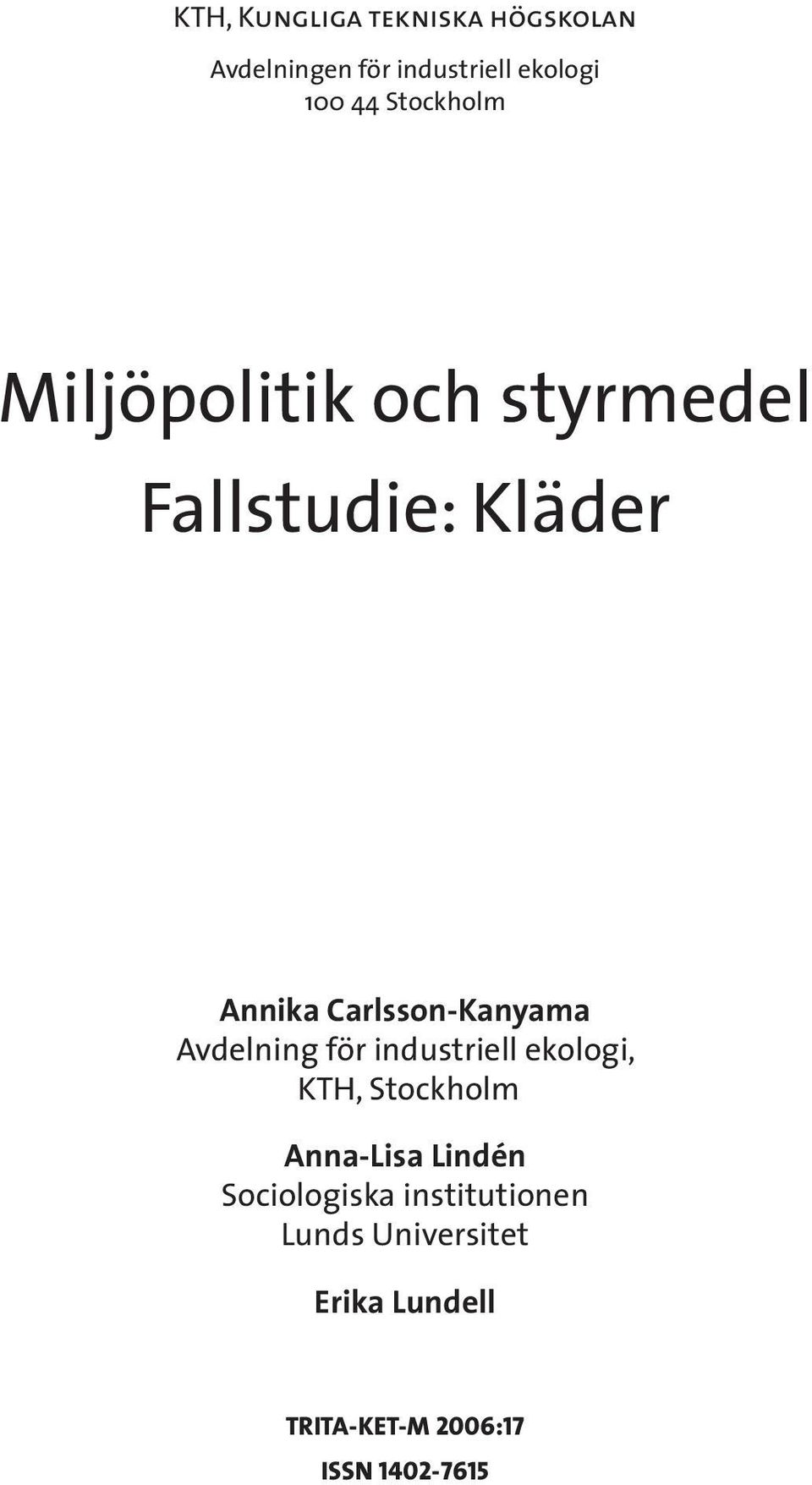 Carlsson-Kanyama Avdelning för industriell ekologi, KTH, Stockholm Anna-Lisa