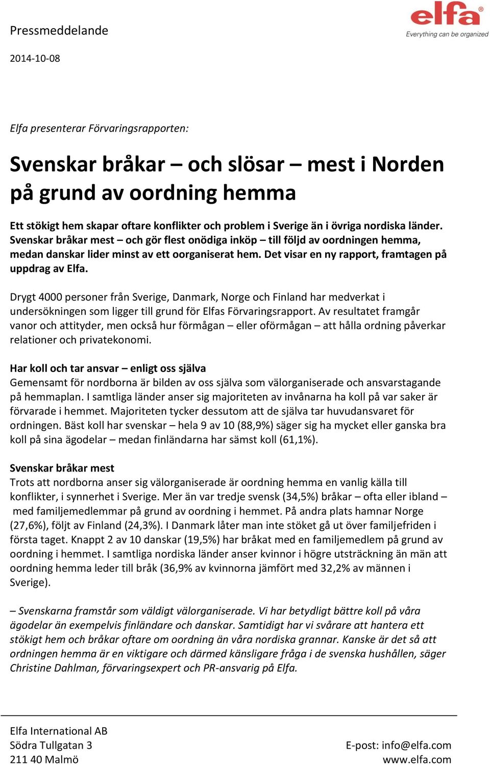 Det visar en ny rapport, framtagen på uppdrag av Elfa. Drygt 4000 personer från Sverige, Danmark, Norge och Finland har medverkat i undersökningen som ligger till grund för Elfas Förvaringsrapport.