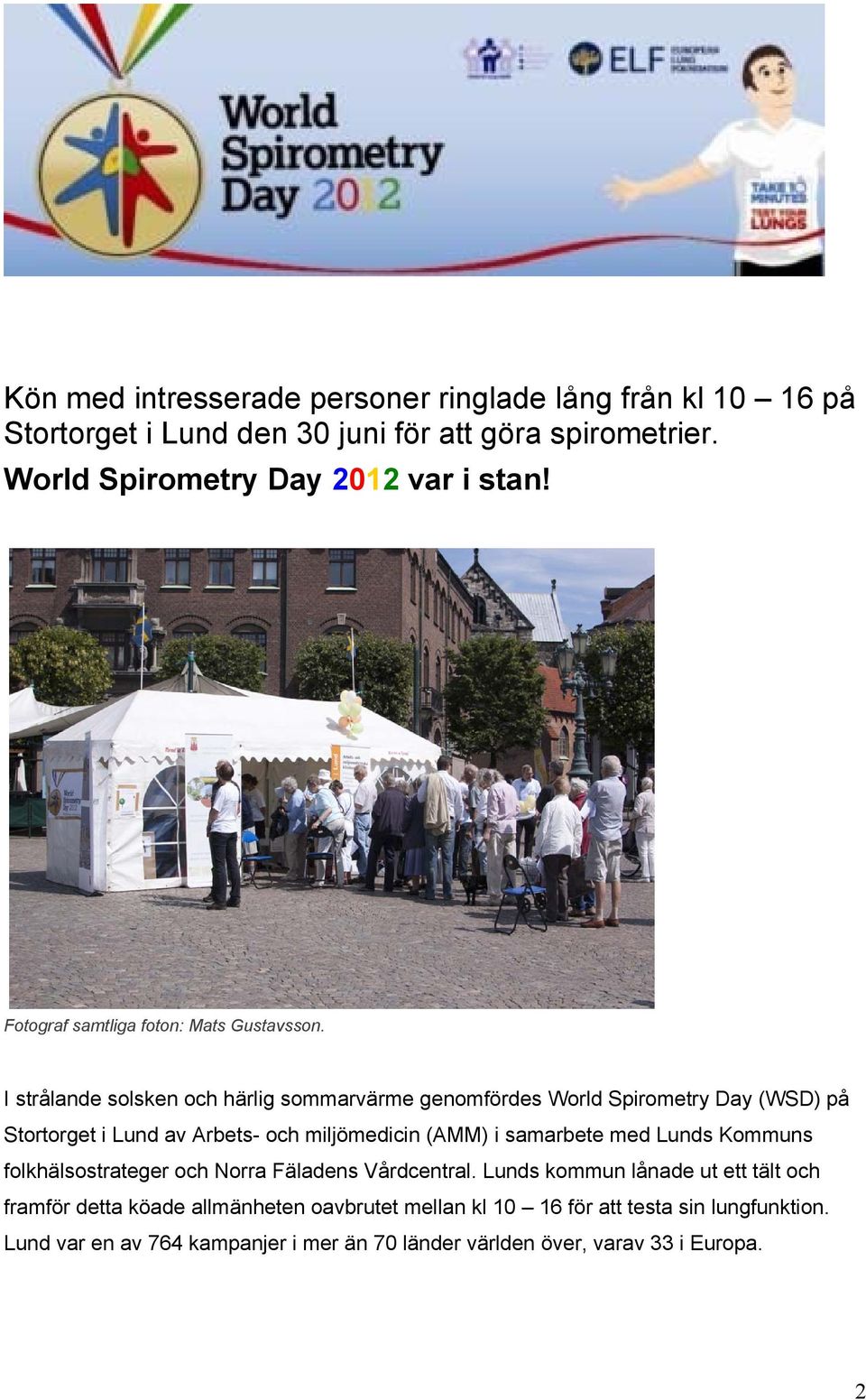 I strålande solsken och härlig sommarvärme genomfördes World Spirometry Day (WSD) på Stortorget i Lund av Arbets- och miljömedicin (AMM) i samarbete med