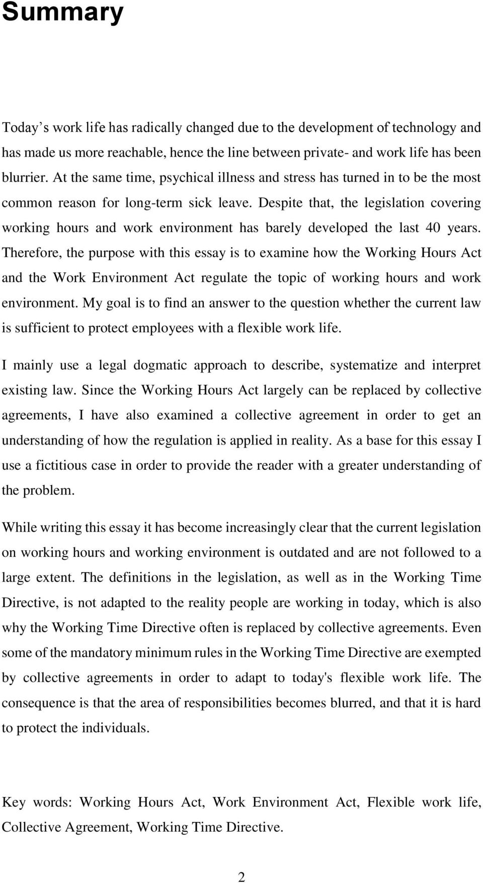 Despite that, the legislation covering working hours and work environment has barely developed the last 40 years.