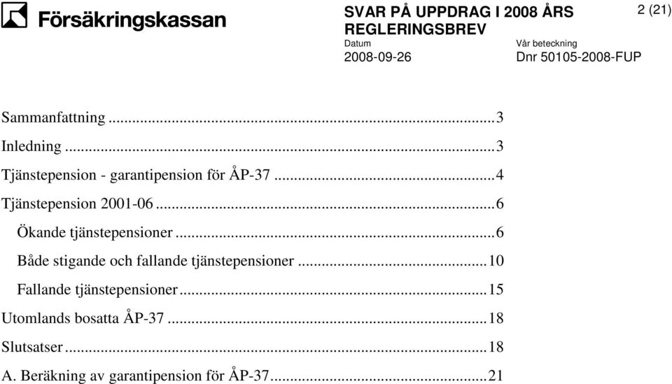 ..6 Ökande tjänstepensioner...6 Både stigande och fallande tjänstepensioner.