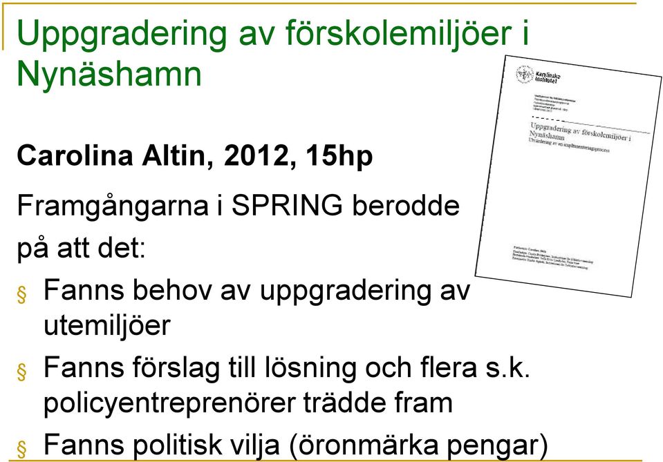 uppgradering av utemiljöer Fanns förslag till lösning och flera s.