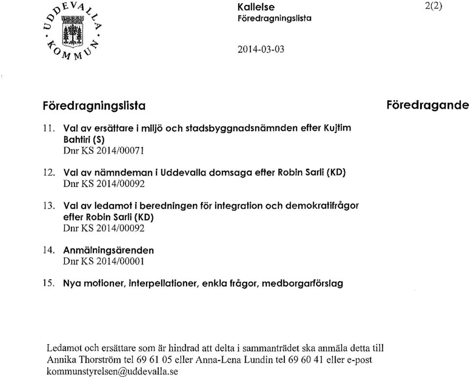 Val av nämndeman i Uddevalla domsaga efter Robin Sarli (KD) Dnr KS 2014/00092 13.
