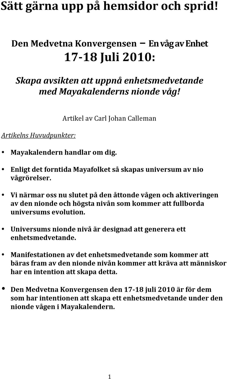 Vi närmar oss nu slutet på den åttonde vågen och aktiveringen av den nionde och högsta nivån som kommer att fullborda universums evolution.