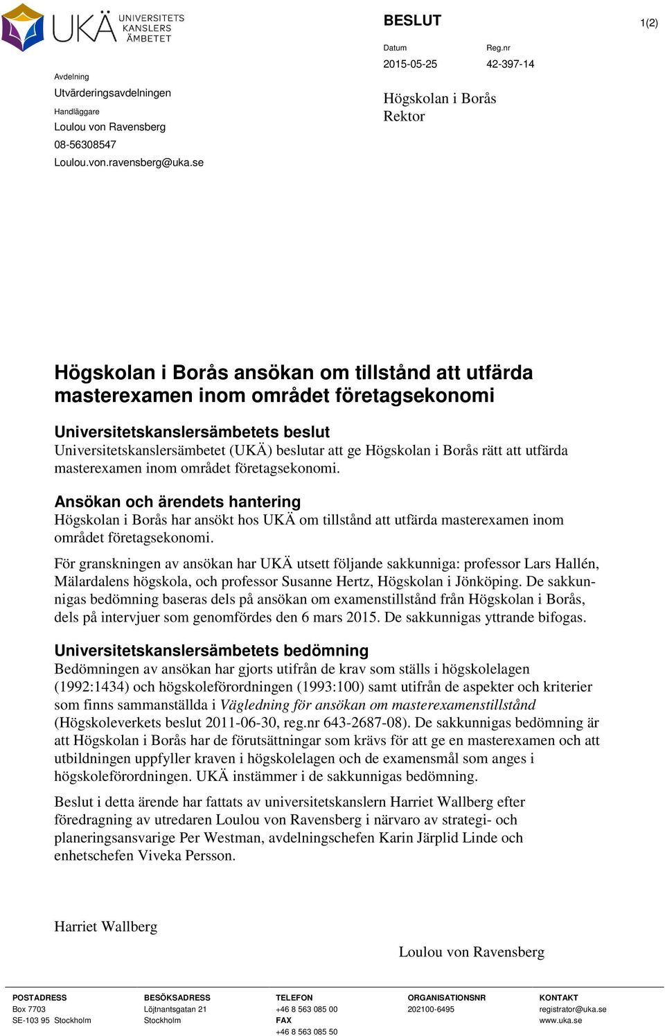 Universitetskanslersämbetet (UKÄ) beslutar att ge Högskolan i Borås rätt att utfärda masterexamen inom området företagsekonomi.