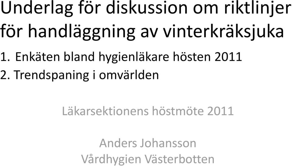 Enkäten bland hygienläkare hösten 2011 2.