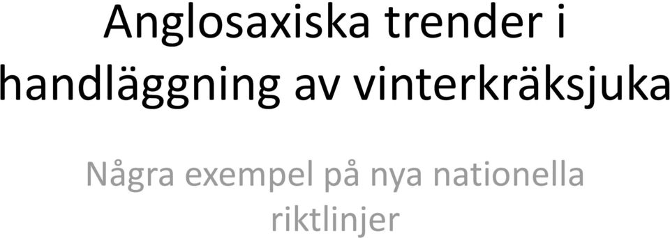 vinterkräksjuka Några