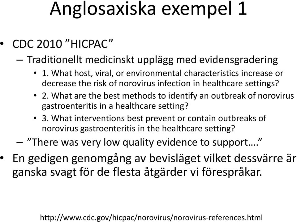 What are the best methods to identify an outbreak of norovirus gastroenteritis in a healthcare setting? 3.