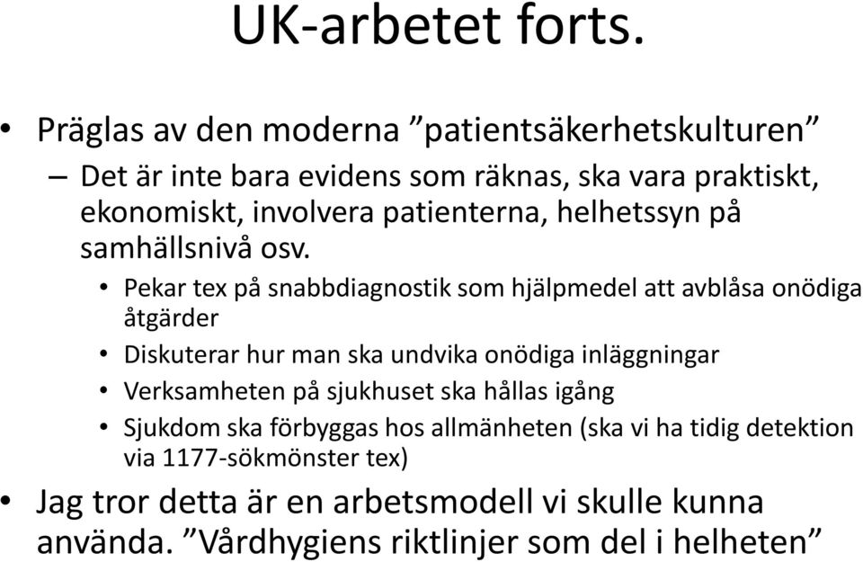 patienterna, helhetssyn på samhällsnivå osv.