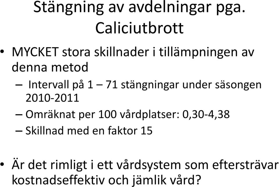 Intervall på 1 71 stängningar under säsongen 2010-2011 Omräknat per 100