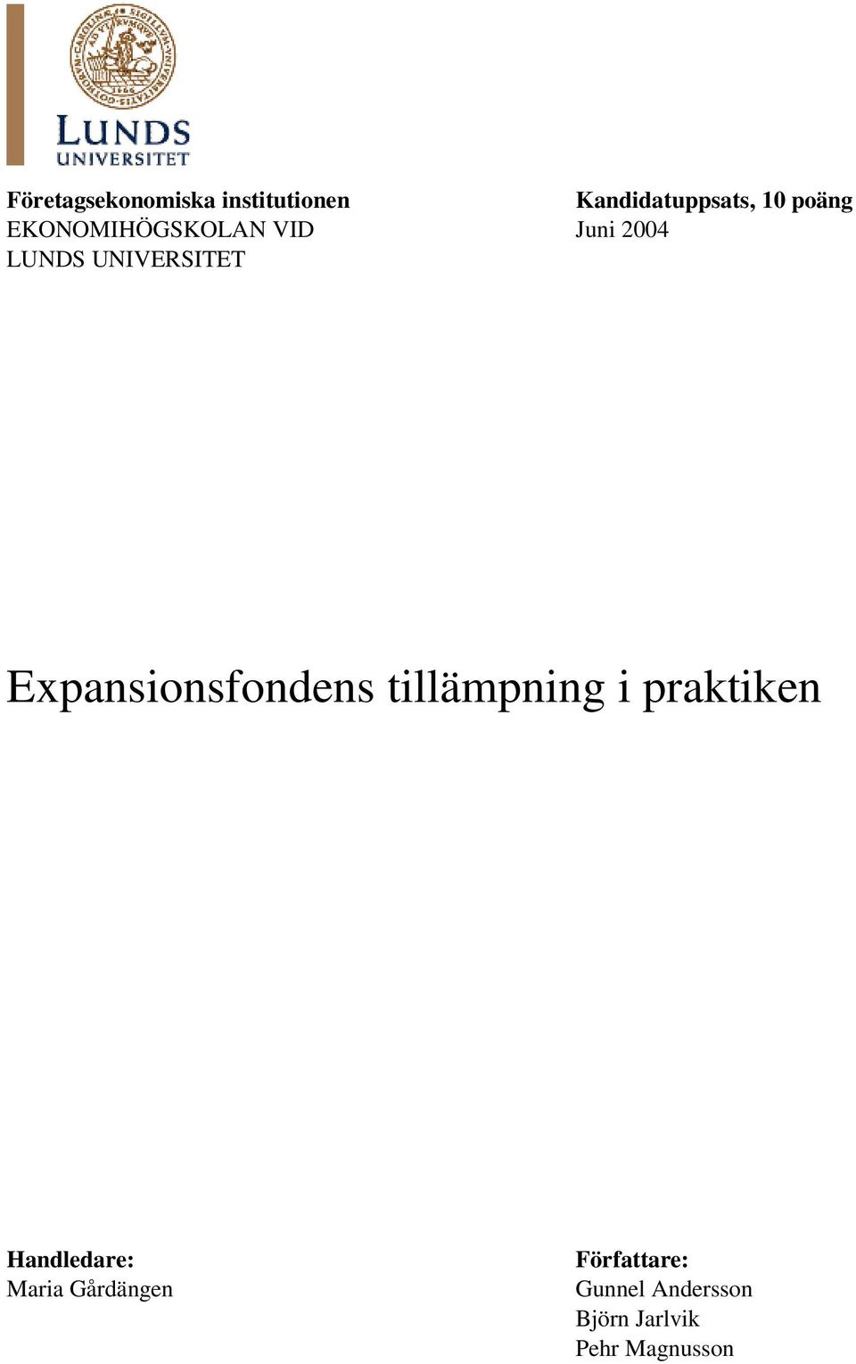 Expansionsfondens tillämpning i praktiken Handledare: