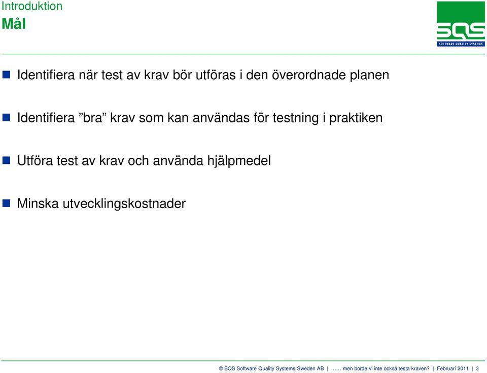 test av krav och använda hjälpmedel Minska utvecklingskostnader SQS Software