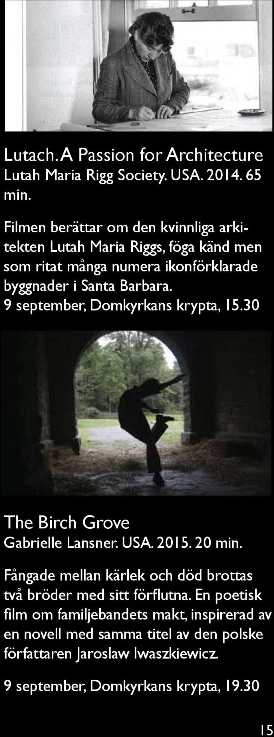 Barbara. 9 september, Domkyrkans krypta, 15.30 The Birch Grove Gabrielle Lansner. USA. 2015. 20 min.