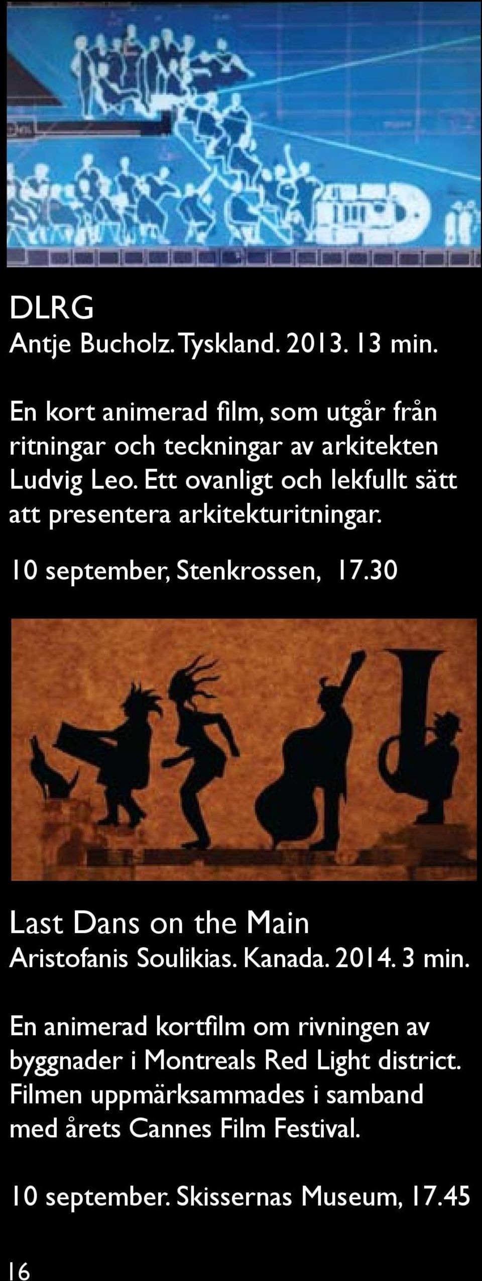 Ett ovanligt och lekfullt sätt att presentera arkitekturitningar. 10 september, Stenkrossen, 17.