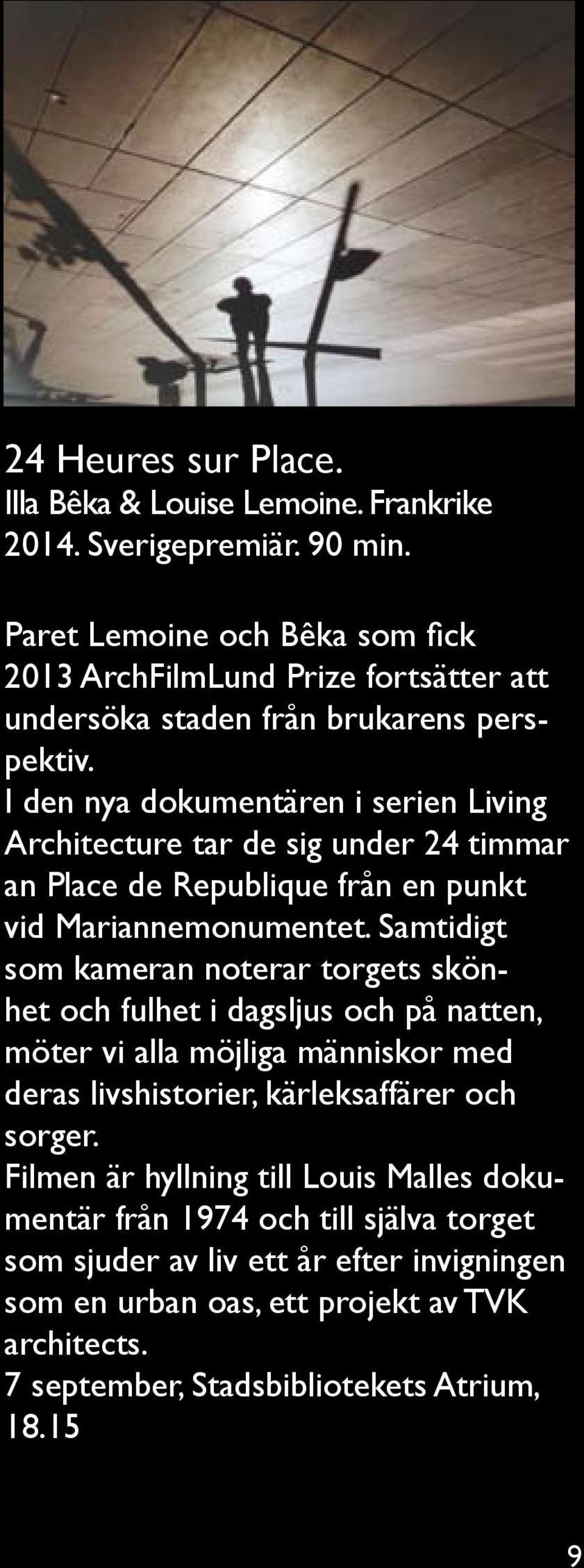 I den nya dokumentären i serien Living Architecture tar de sig under 24 timmar an Place de Republique från en punkt vid Mariannemonumentet.