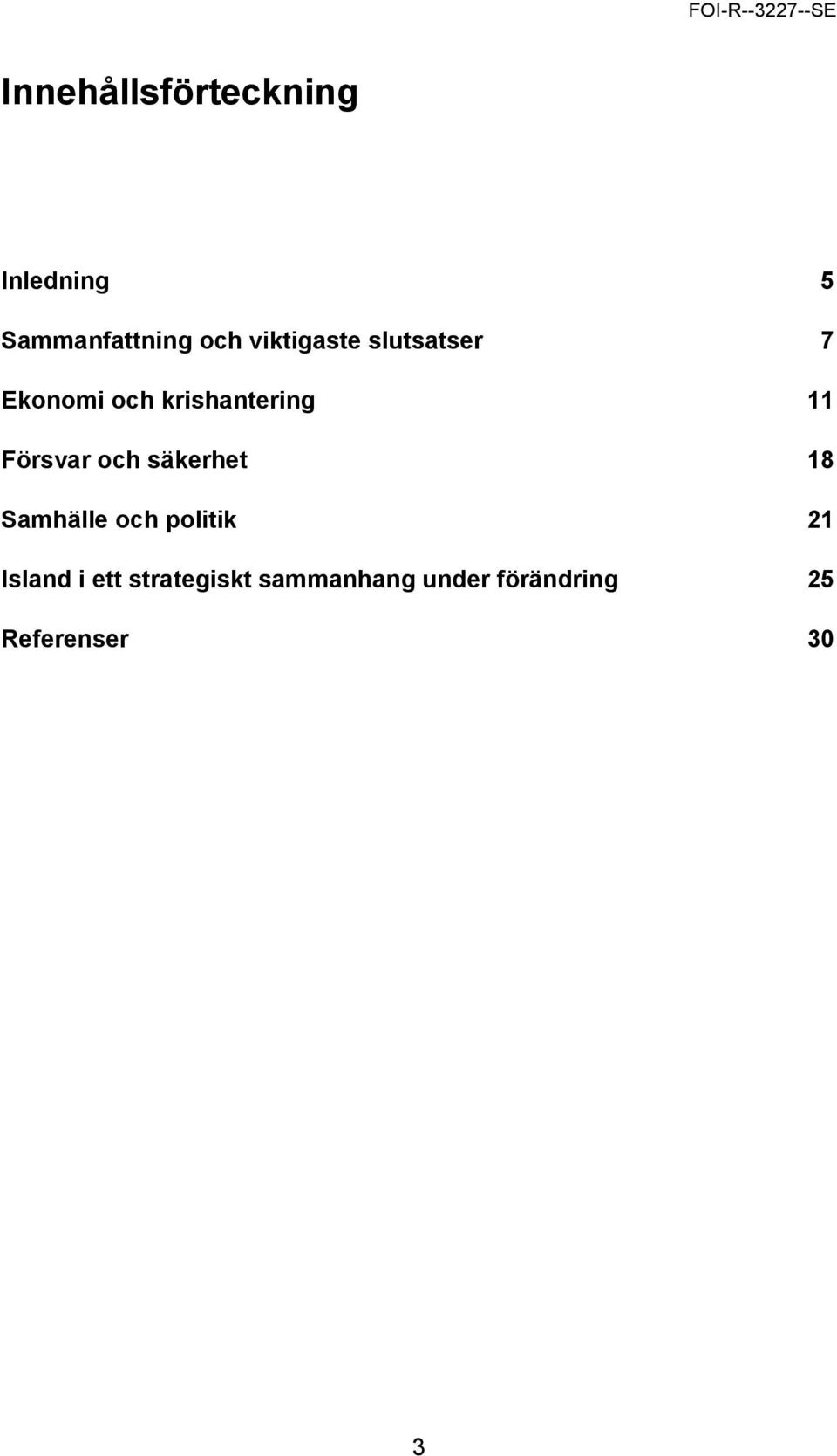 Försvar och säkerhet 18 Samhälle och politik 21 Island