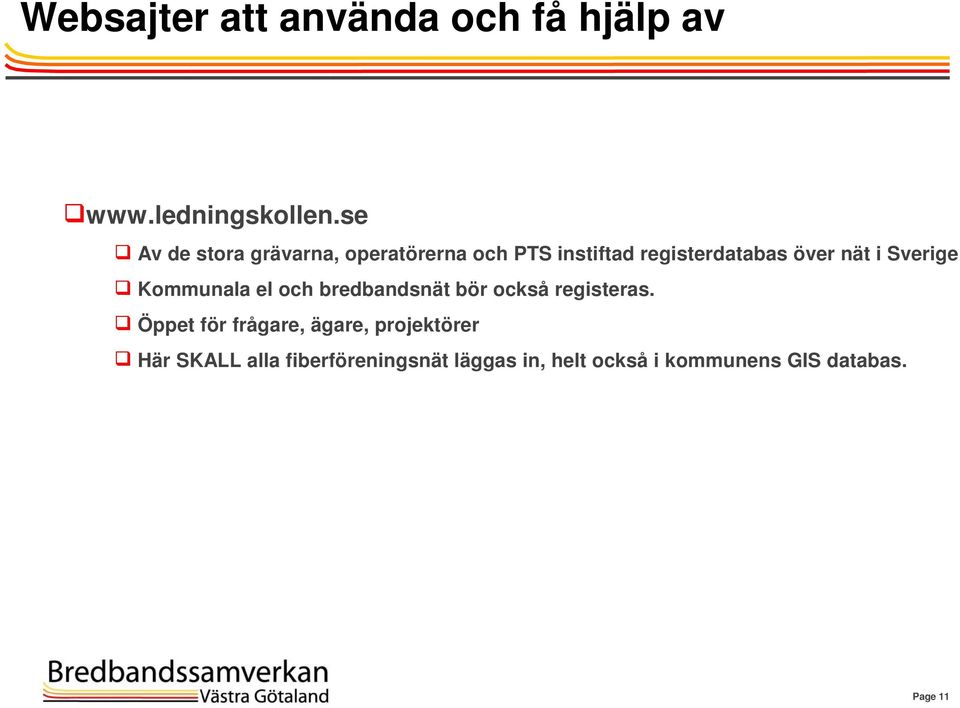 i Sverige Kommunala el och bredbandsnät bör också registeras.