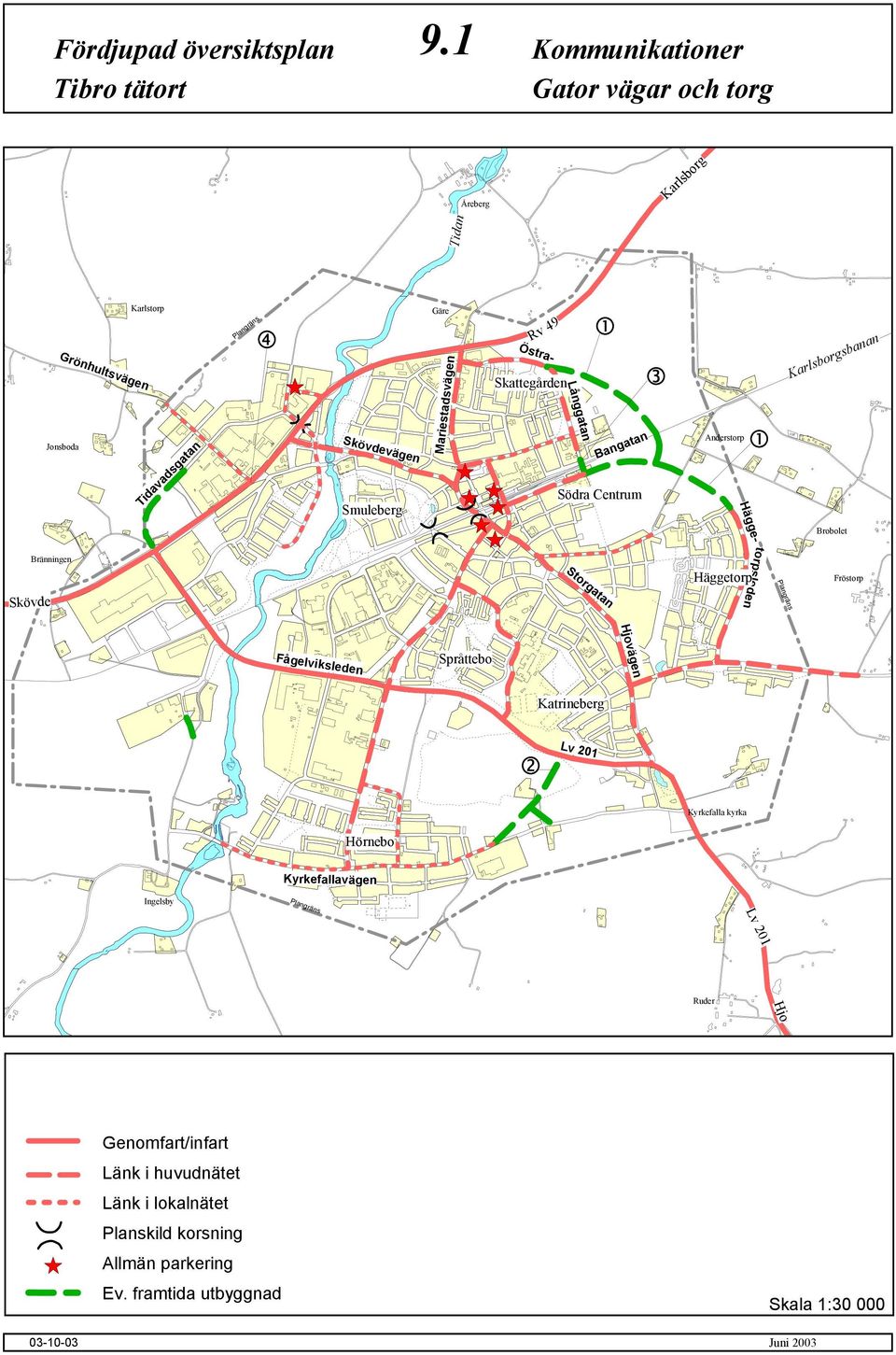 Mariestadsvägen Rv 49 Östra- Skattegården Långgatan Bangatan Södra Centrum Anderstorp Hägge- Brobolet Skövde Bränningen Storgatan torpsleden