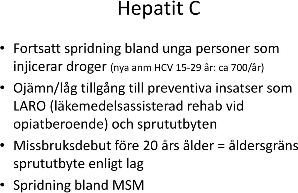 LARO (läkemedelsassisterad rehab vid opiatberoende) och sprututbyten