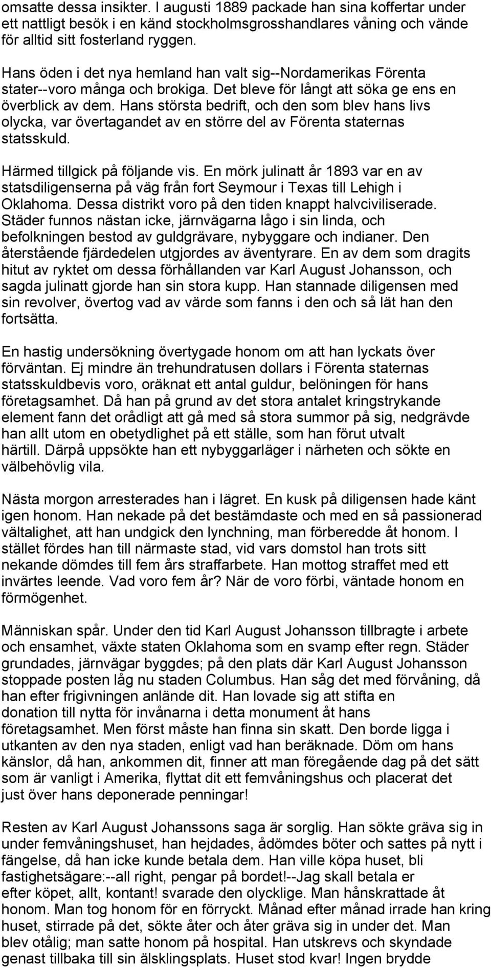 Hans största bedrift, och den som blev hans livs olycka, var övertagandet av en större del av Förenta staternas statsskuld. Härmed tillgick på följande vis.