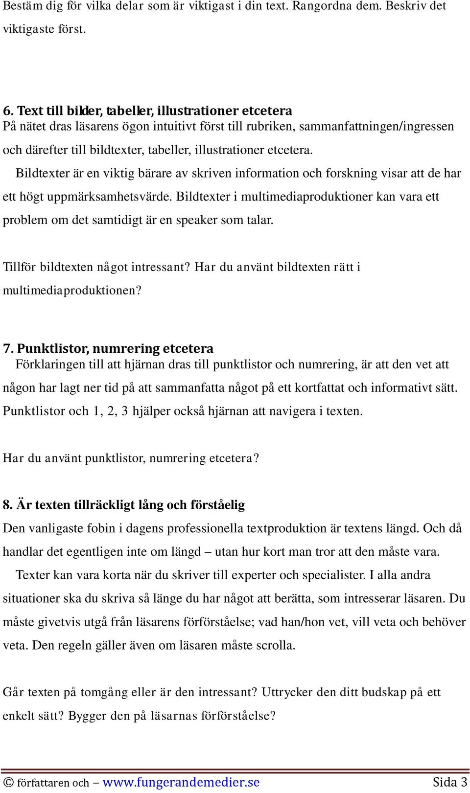 etcetera. Bildtexter är en viktig bärare av skriven information och forskning visar att de har ett högt uppmärksamhetsvärde.