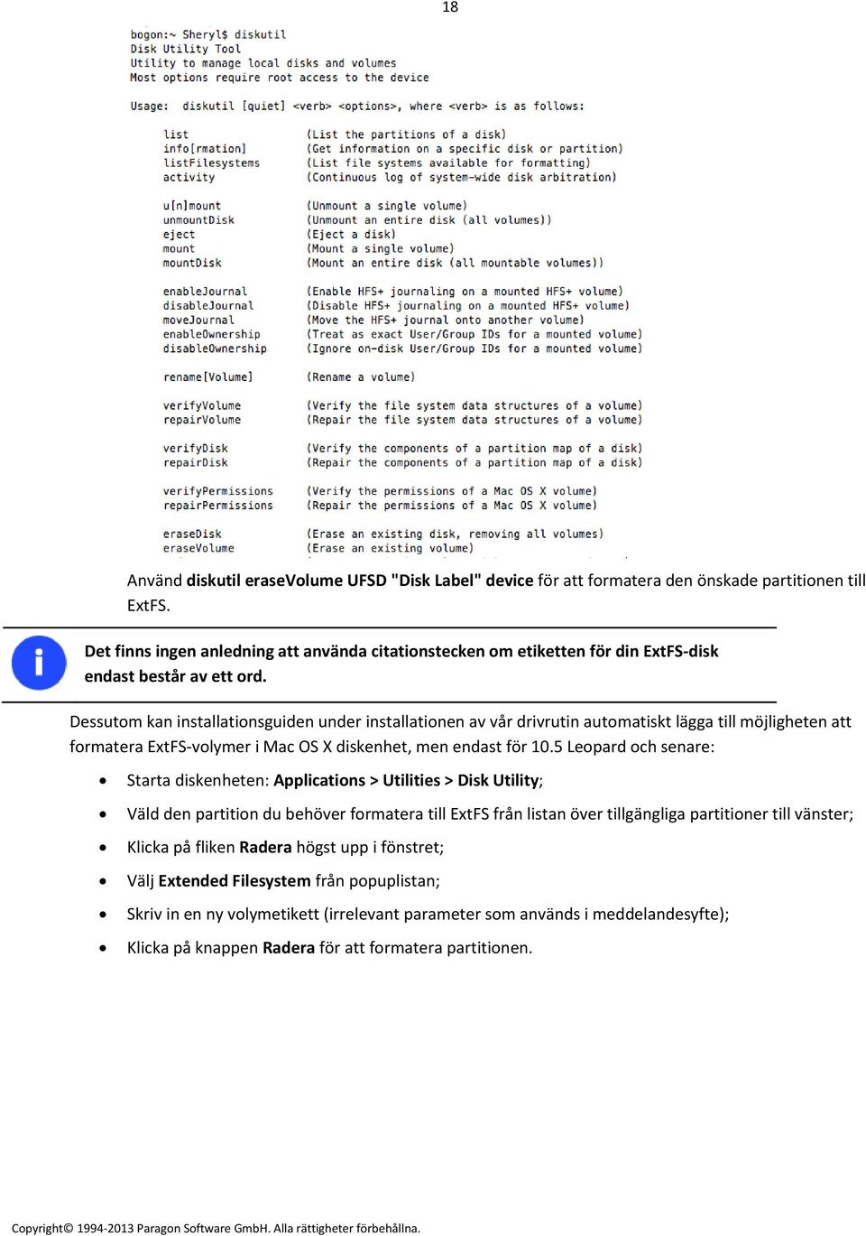 Dessutom kan installationsguiden under installationen av vår drivrutin automatiskt lägga till möjligheten att formatera ExtFS-volymer i Mac OS X diskenhet, men endast för 10.