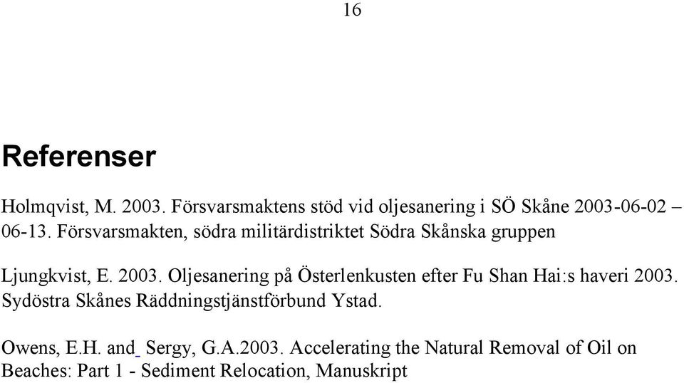 Oljesanering på Österlenkusten efter Fu Shan Hai:s haveri 2003.