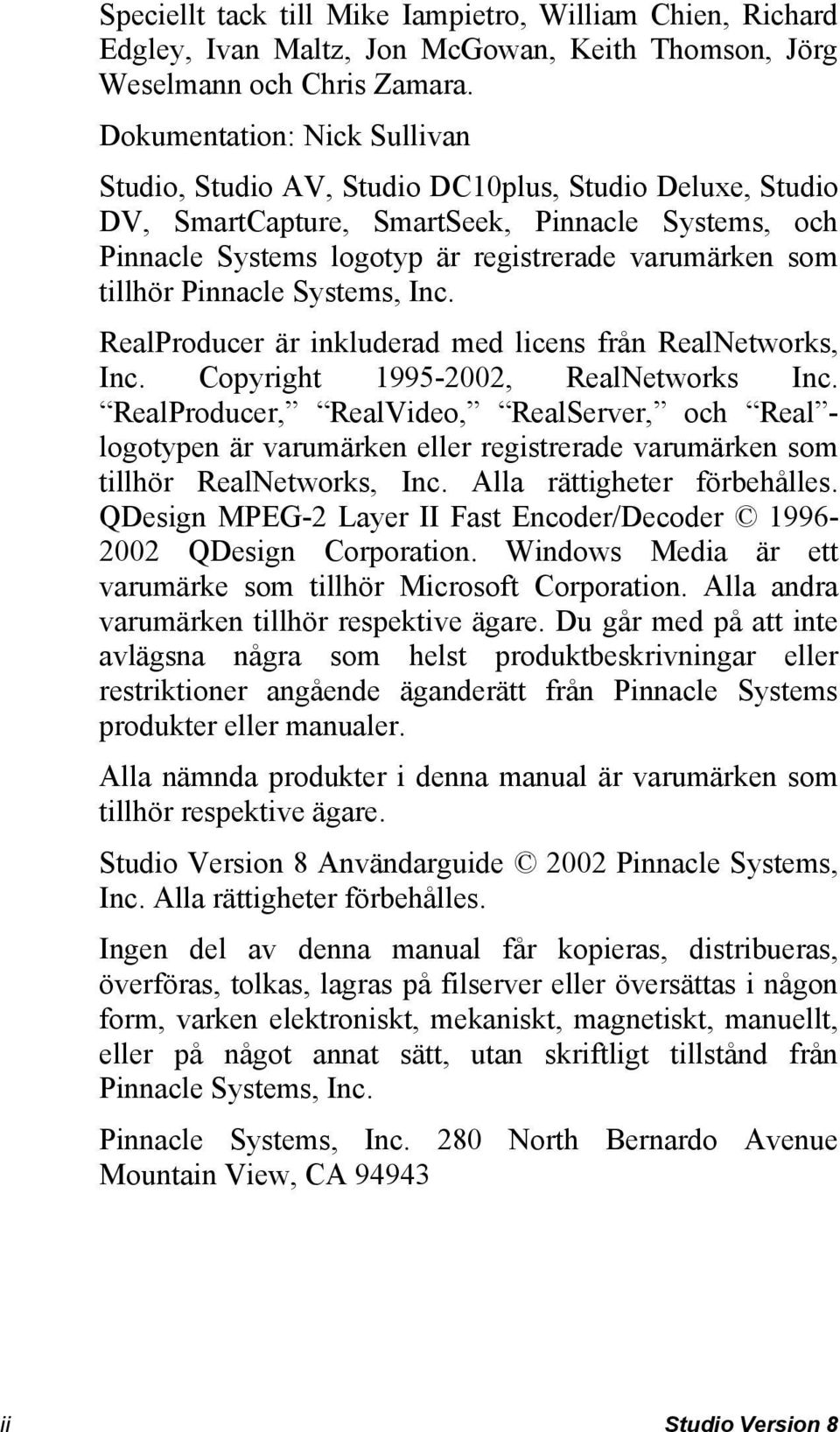 tillhör Pinnacle Systems, Inc. RealProducer är inkluderad med licens från RealNetworks, Inc. Copyright 1995-2002, RealNetworks Inc.