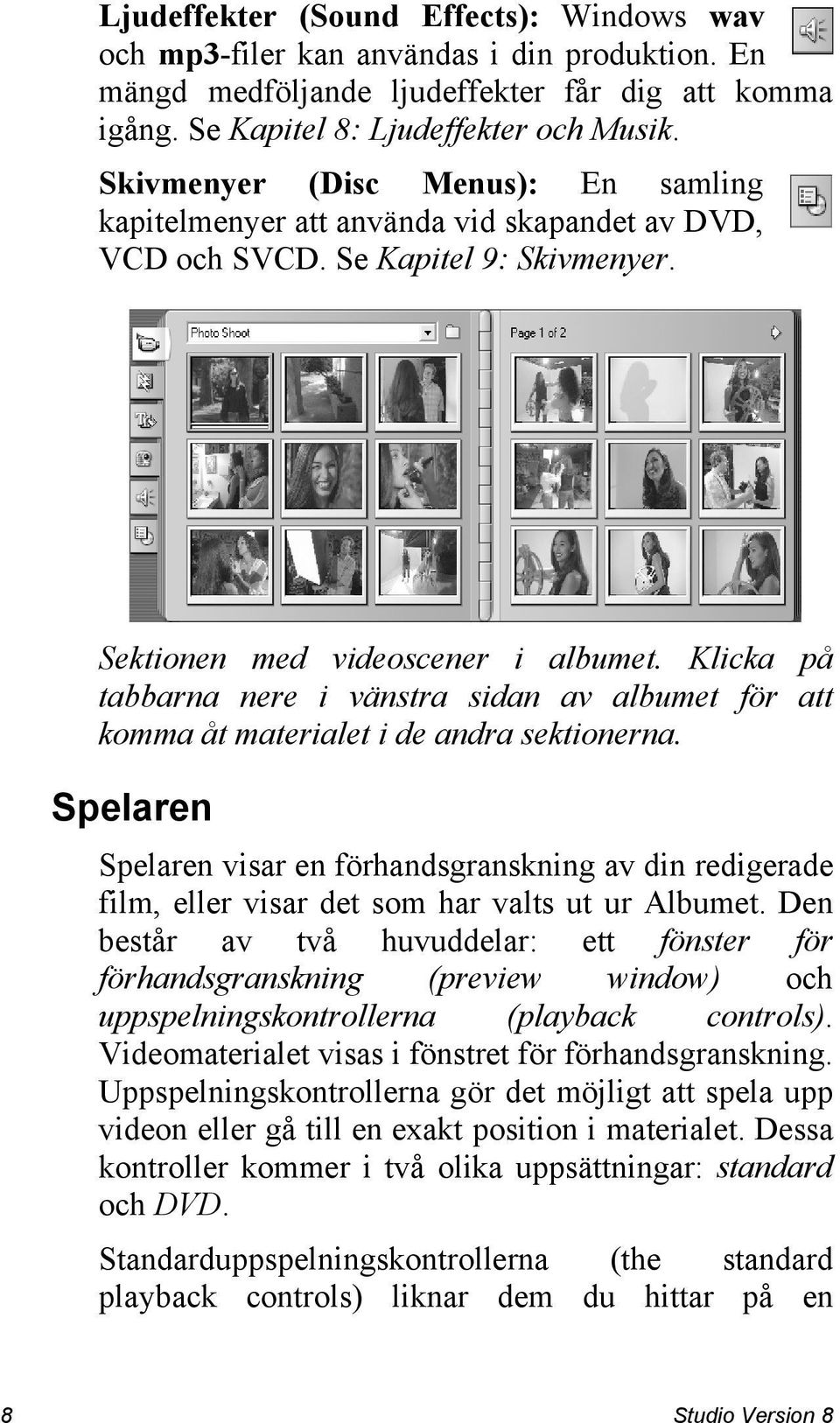 Klicka på tabbarna nere i vänstra sidan av albumet för att komma åt materialet i de andra sektionerna.