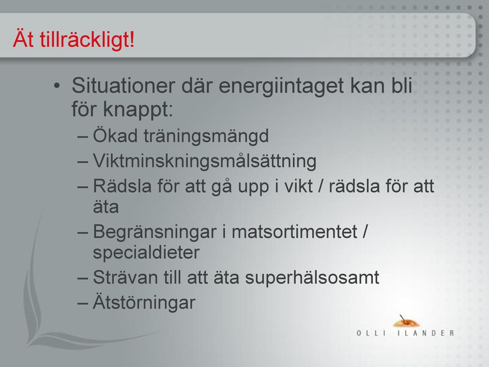 träningsmängd Viktminskningsmålsättning Rädsla för att gå upp i