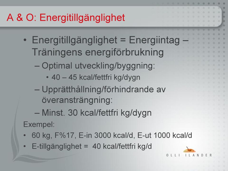 Upprätthållning/förhindrande av överansträngning: Minst.