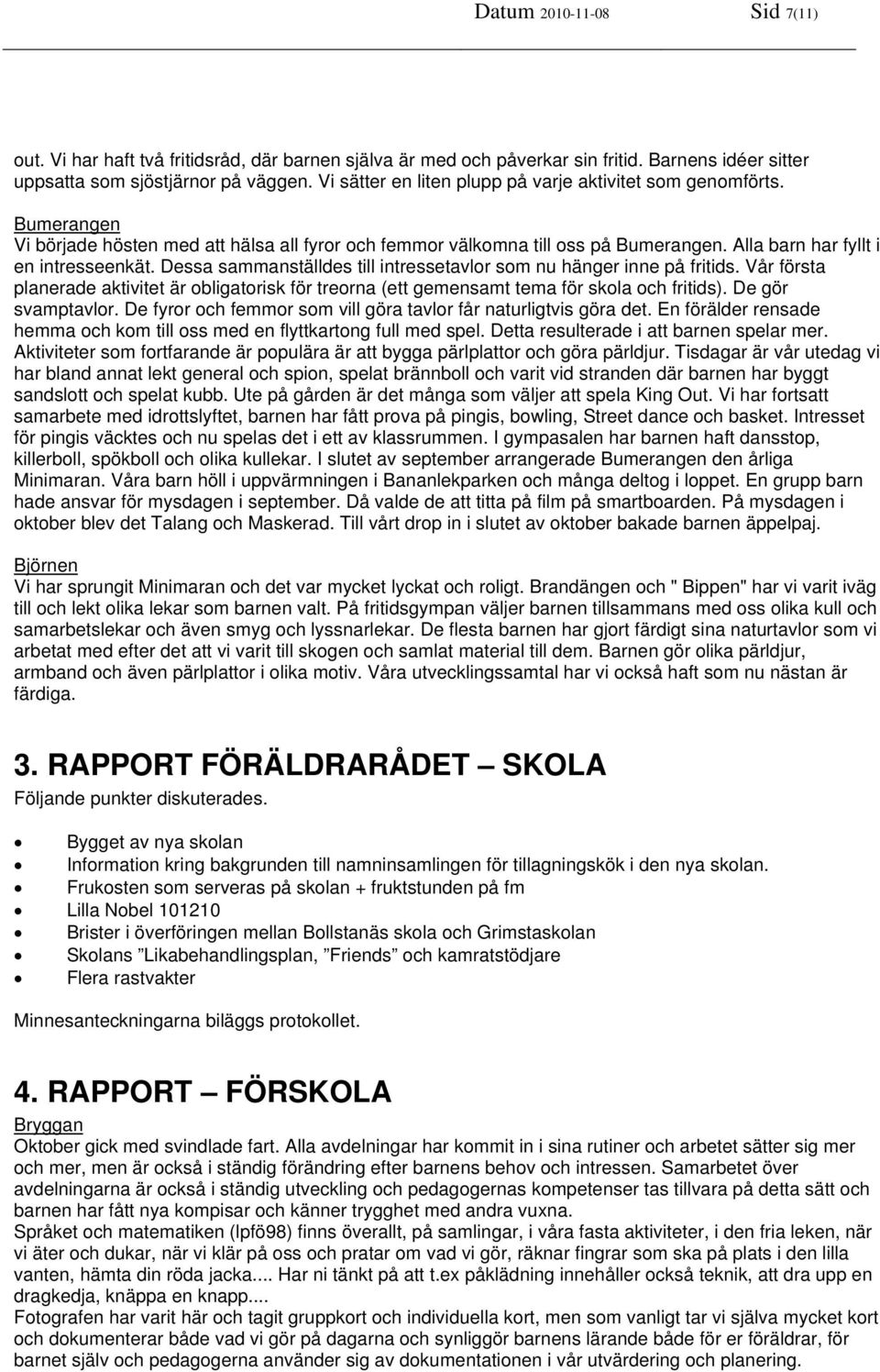 Dessa sammanställdes till intressetavlor som nu hänger inne på fritids. Vår första planerade aktivitet är obligatorisk för treorna (ett gemensamt tema för skola och fritids). De gör svamptavlor.