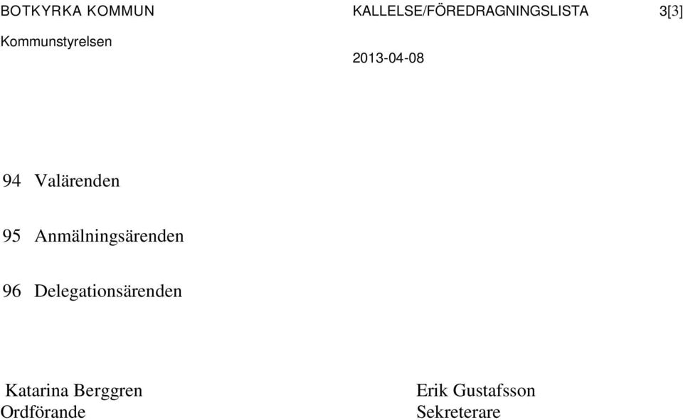 95 Anmälningsärenden 96 Delegationsärenden