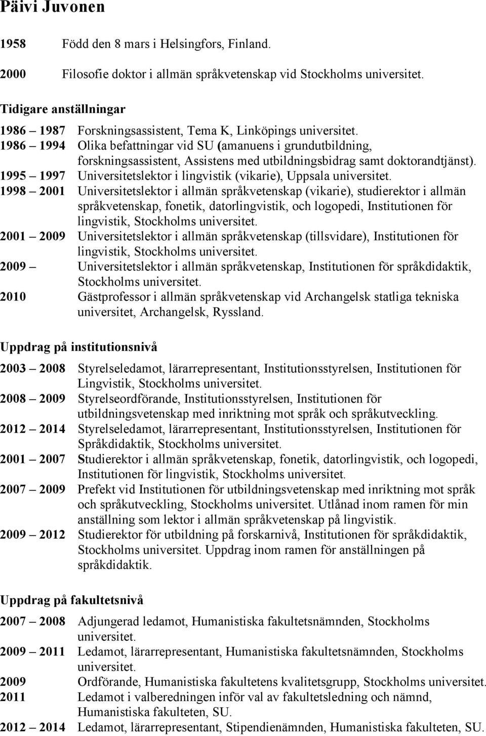 forskningsassistent, Assistens med utbildningsbidrag samt doktorandtjänst).