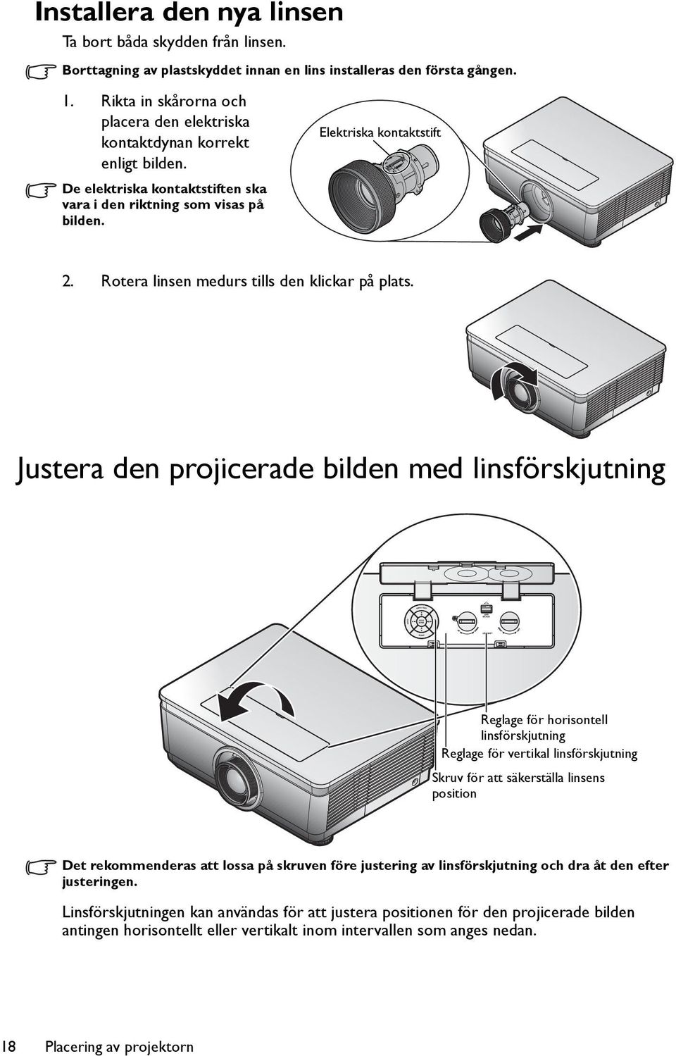 Rotera linsen medurs tills den klickar på plats.